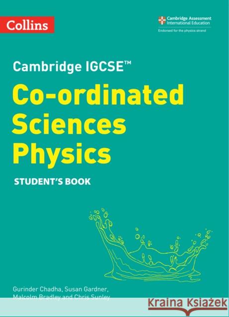 Cambridge IGCSE™ Co-ordinated Sciences Physics Student's Book Chris Sunley 9780008545956 HarperCollins Publishers