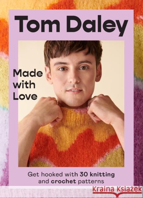 Made with Love: Get Hooked with 30 Knitting and Crochet Patterns Tom Daley 9780008546823 HarperCollins Publishers