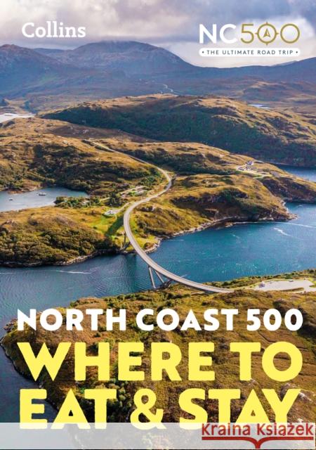 North Coast 500: Where to Eat and Stay Official Guide Collins Maps 9780008547066 HarperCollins Publishers