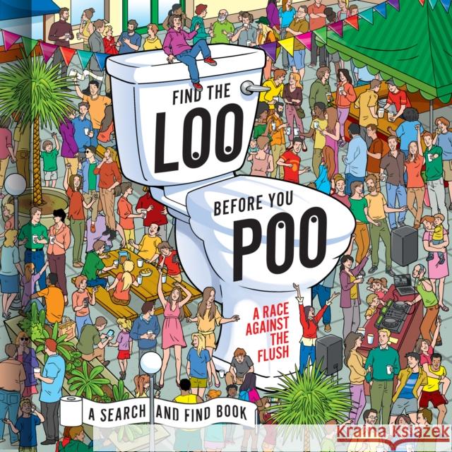 Find the Loo Before You Poo: A Race Against the Flush  9780008547400 HarperCollins Publishers