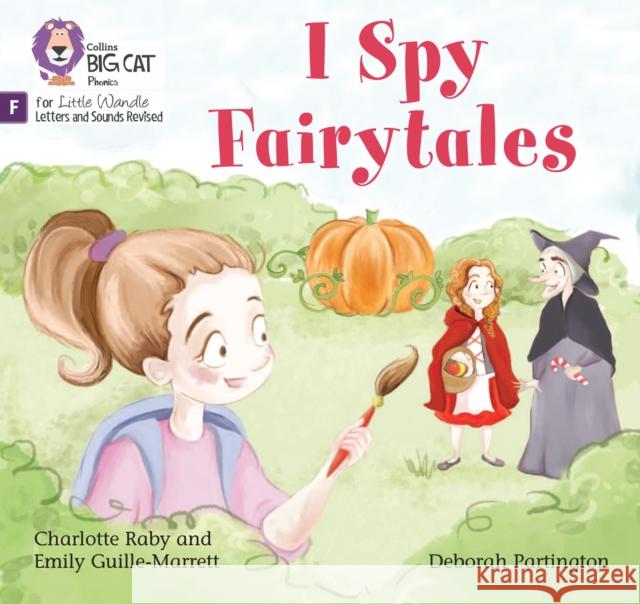 I Spy Fairytales: Foundations for Phonics Raby, Charlotte 9780008548537 HarperCollins Publishers