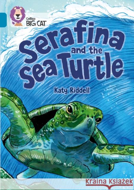 Serafina and the Sea Turtle: Band 13/Topaz Katy Riddell 9780008550363