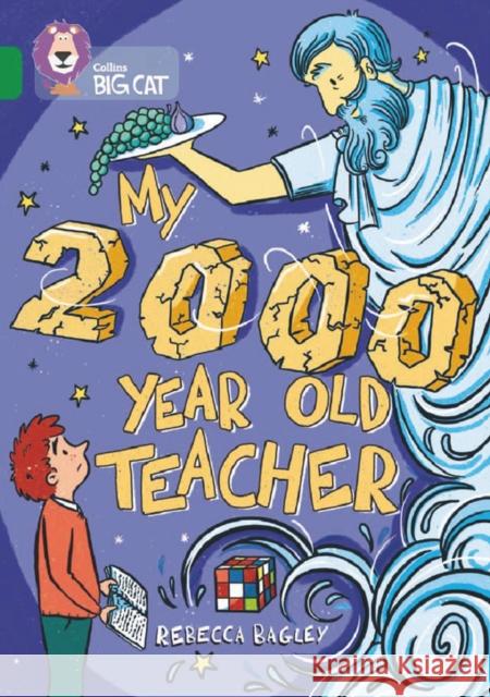 My 2000 Year Old Teacher: Band 15/Emerald Bagley, Rebecca 9780008550448