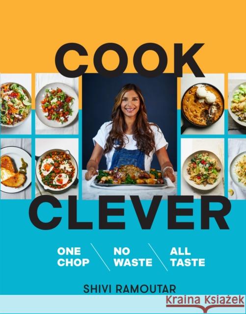 Cook Clever: One Chop, No Waste, All Taste Shivi Ramoutar 9780008551032 HarperCollins Publishers