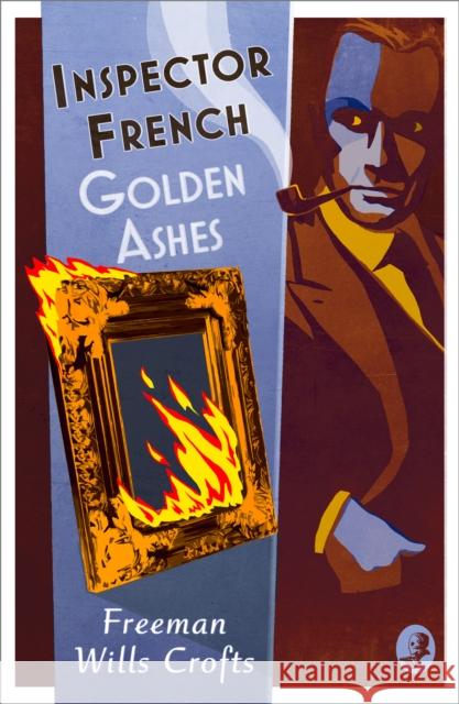 Inspector French: Golden Ashes Freeman Wills Crofts 9780008554125