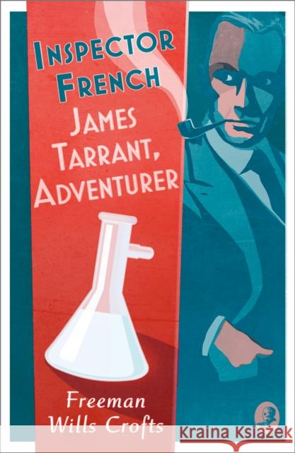 Inspector French: James Tarrant, Adventurer Freeman Wills Crofts 9780008554156