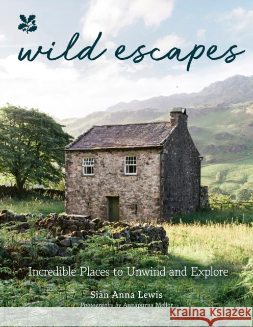 Wild Escapes: Incredible Places to Unwind and Explore National Trust Books 9780008558482