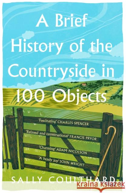 A Brief History of the Countryside in 100 Objects Sally Coulthard 9780008559458