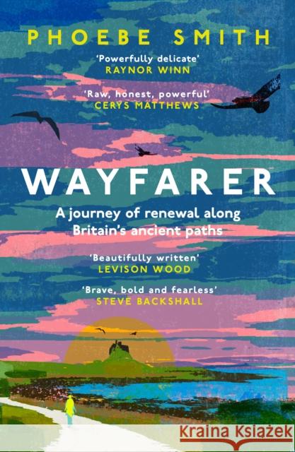 Wayfarer: Love, Loss and Life on Britain’s Pilgrim Paths Phoebe Smith 9780008566555 HarperCollins Publishers