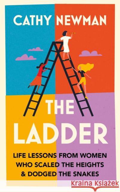 The Ladder: Life Lessons from Women Who Scaled the Heights & Dodged the Snakes Cathy Newman 9780008567460 HarperCollins Publishers