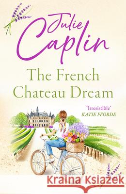 The French Chateau Dream Julie Caplin 9780008579234 HarperCollins Publishers