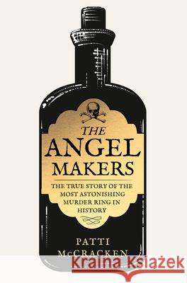 The Angel Makers: The True Story of the Most Astonishing Murder Ring in History Patti McCracken 9780008579531 HarperCollins Publishers