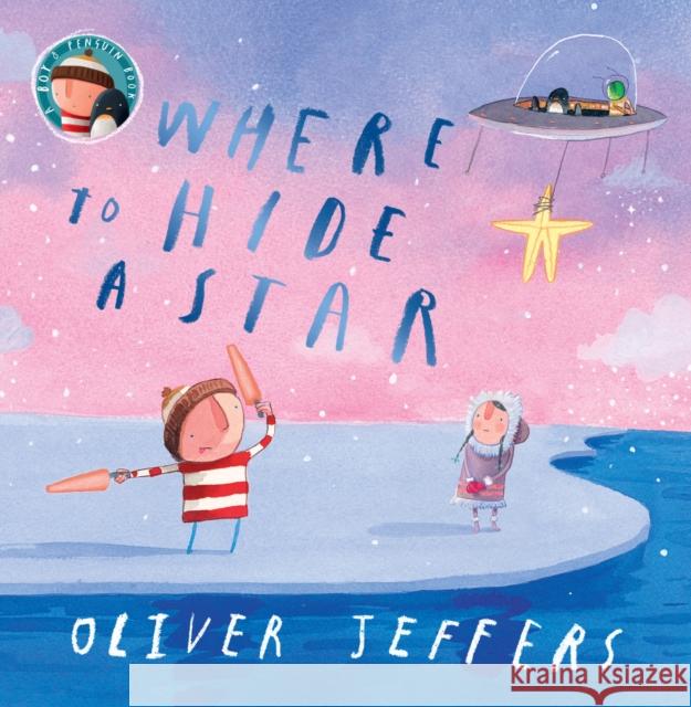 Where to Hide a Star Oliver Jeffers 9780008579753 HarperCollins Publishers