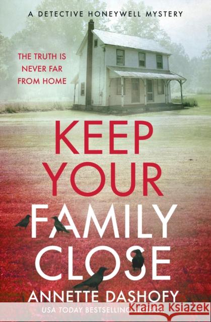 Keep Your Family Close Annette Dashofy 9780008579821 HarperCollins Publishers