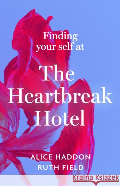 Finding Your Self at the Heartbreak Hotel Ruth Field 9780008580117