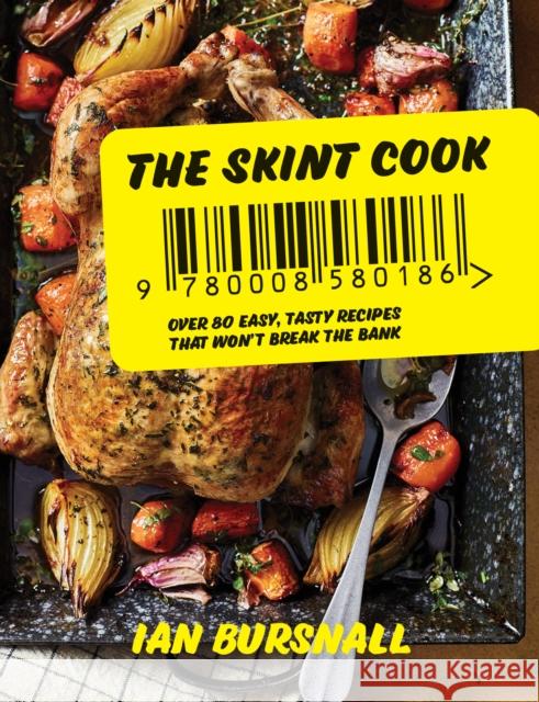 The Skint Cook: Over 80 Easy Tasty Recipes That Won’t Break the Bank Ian Bursnall 9780008580186 HarperCollins Publishers