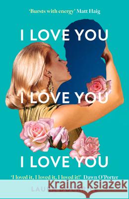 I Love You, I Love You, I Love You Laura Dockrill 9780008586911 HarperCollins Publishers
