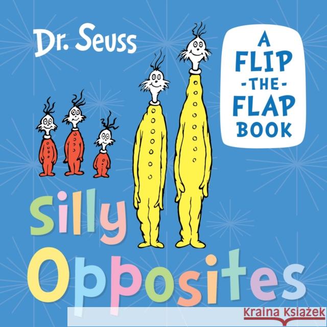 Silly Opposites: A Flip-the-Flap Book Dr. Seuss 9780008592264