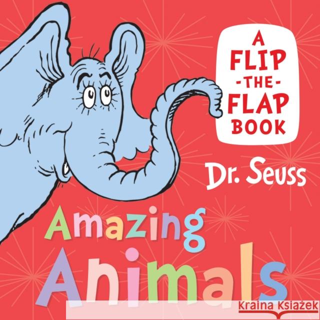 Amazing Animals: A Flip-the-Flap Book Dr. Seuss 9780008592271 HarperCollins Publishers