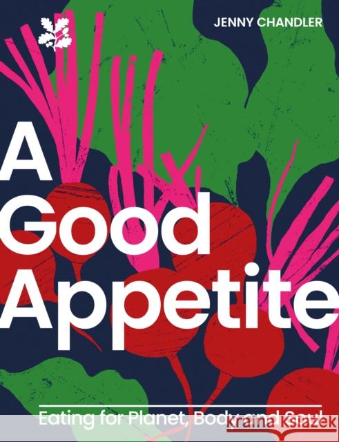 A Good Appetite: Eating for Planet, Body and Soul National Trust Books 9780008596019