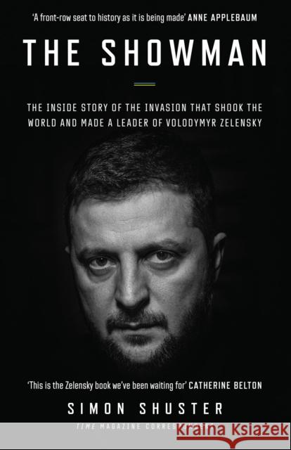 The Showman: The Inside Story That Made a War Leader of Volodymyr Zelensky Simon Shuster 9780008599188