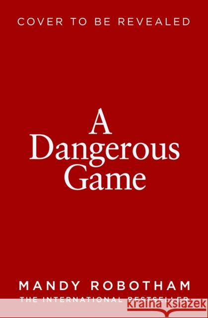 A Dangerous Game Mandy Robotham 9780008599256