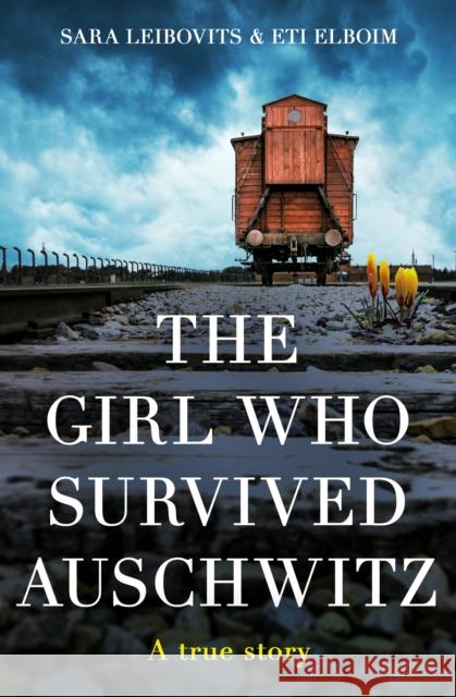 The Girl Who Survived Auschwitz Elboim, Eti 9780008600280 HarperCollins Publishers