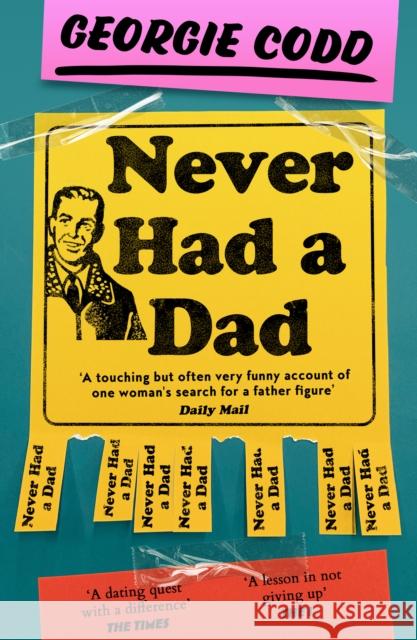 Never Had a Dad: Adventures in Fatherlessness Georgie Codd 9780008603069