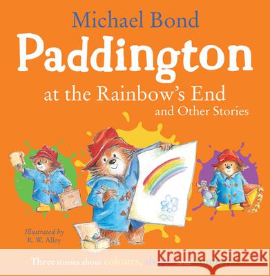 Paddington at the Rainbow’s End and Other Stories Bond, Michael 9780008604004 HarperCollins Publishers