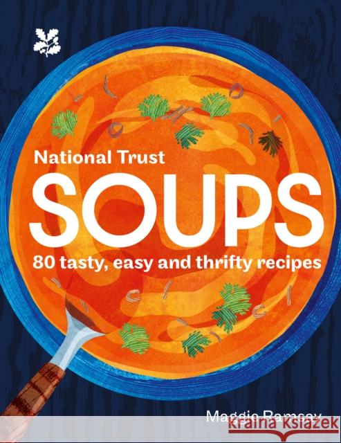 Soups: 80 Tasty, Easy and Thrifty Recipes National Trust Books 9780008604332 HarperCollins Publishers
