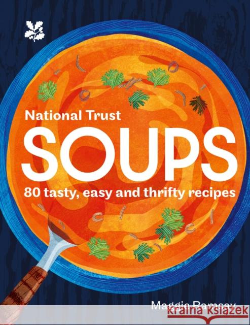 Soups: 80 Tasty, Easy and Thrifty Recipes National Trust Books 9780008604332