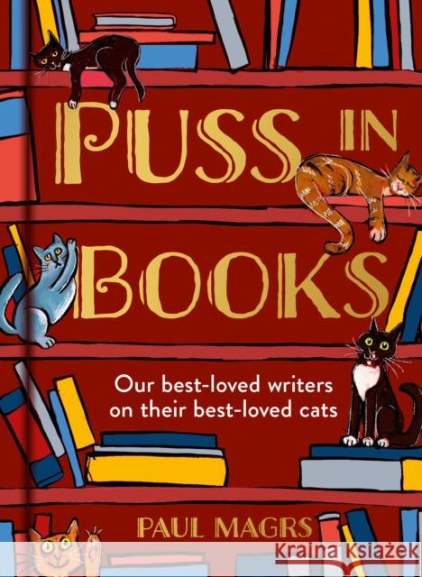 Puss in Books: Our Best-Loved Writers on Their Best-Loved Cats Paul Magrs 9780008605377 HarperCollins Publishers