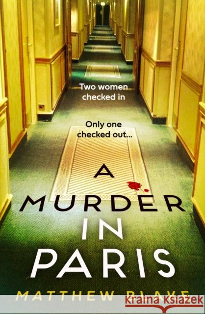 A Murder in Paris Matthew Blake 9780008607852