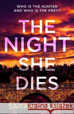 The Night She Dies Sarah Clarke 9780008608484