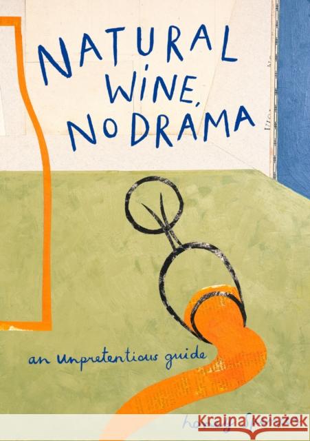 Natural Wine, No Drama: An Unpretentious Guide Honey Spencer 9780008610159 HarperCollins Publishers