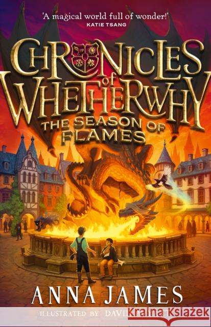 Chronicles of Whetherwhy: The Season of Flames Anna James 9780008611590