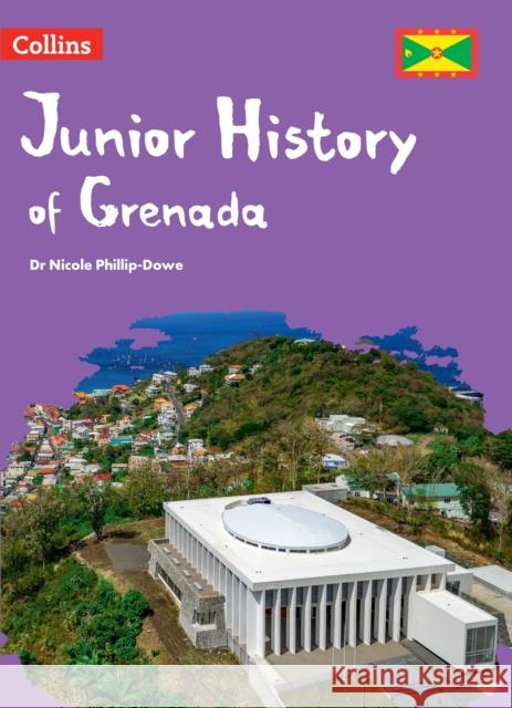 Junior History of Grenada Nicole Phillip Dowe 9780008613198