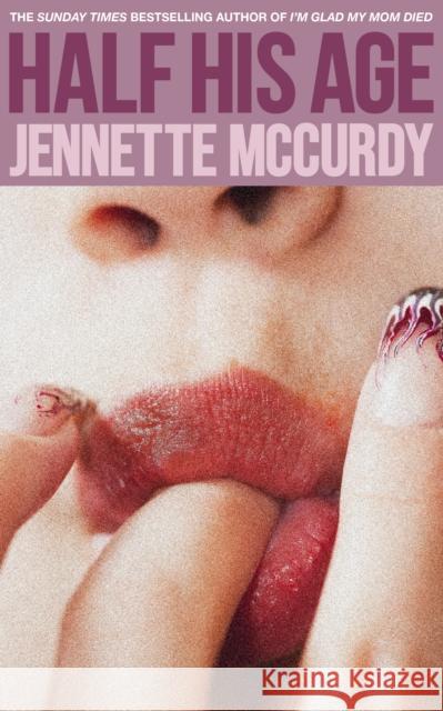 Half His Age Jennette McCurdy 9780008617691 HarperCollins Publishers