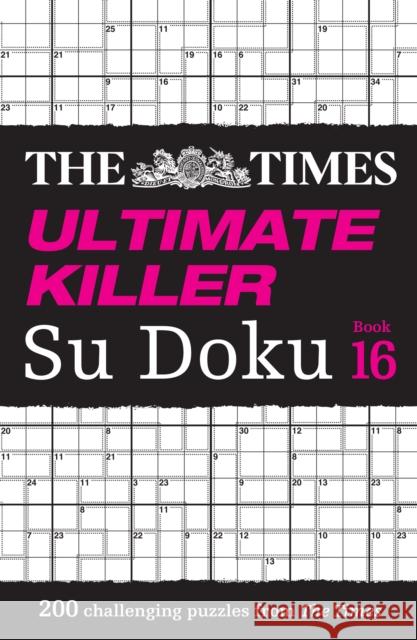 The Times Ultimate Killer Su Doku Book 16: 200 of the Deadliest Su Doku Puzzles The Times Mind Games 9780008618056 HarperCollins Publishers