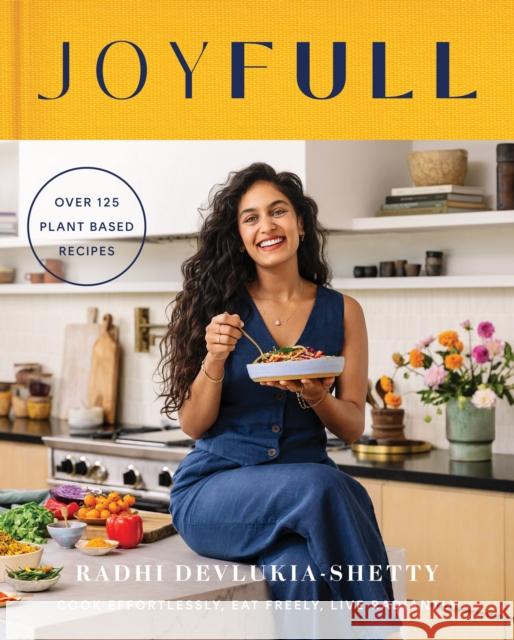 JoyFull: Cook Effortlessly, Eat Freely, Live Radiantly Radhi Devlukia-Shetty 9780008618735 HarperCollins Publishers