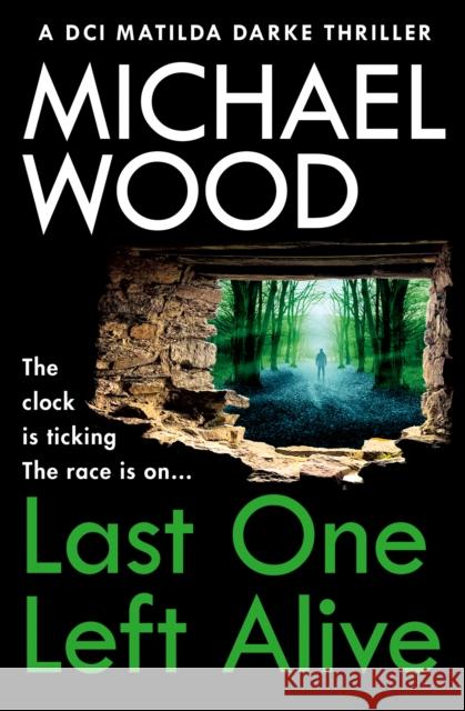 Last One Left Alive Michael Wood 9780008618780 HarperCollins Publishers