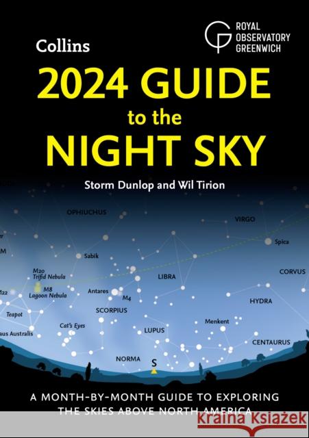 2024 Guide to the Night Sky: A Month-by-Month Guide to Exploring the Skies Above North America Collins Astronomy 9780008619626 HarperCollins Publishers