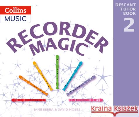 Recorder Magic: Descant Tutor Book 2 David Moses 9780008620943 HarperCollins Publishers