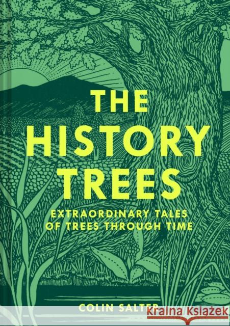 The History Trees: Extraordinary Tales of Trees Through Time Colin Salter 9780008622411 HarperCollins Publishers