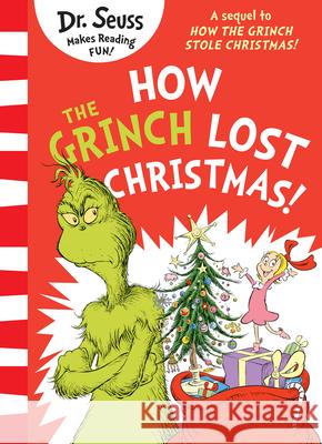 How the Grinch Lost Christmas!: A sequel to How the Grinch Stole Christmas! Dr. Seuss 9780008626037 HarperCollins Publishers