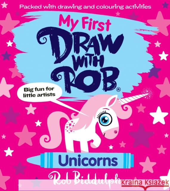 My First Draw With Rob: Unicorns Rob Biddulph 9780008627607
