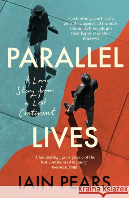 Parallel Lives: A Love Story from a Lost Continent Iain Pears 9780008629007