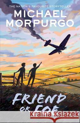 Friend or Foe Michael Morpurgo 9780008641160 HarperCollins Publishers