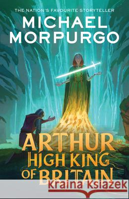 Arthur High King of Britain Michael Morpurgo 9780008641177