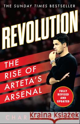 Revolution: The Rise of Arteta’s Arsenal Charles Watts 9780008646516 HarperCollins Publishers